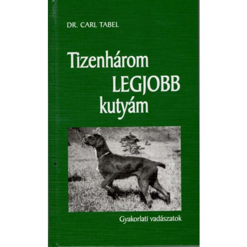 A tizemhárom legjobb kutyám - Carl Tabel