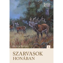Szarvasok honában - Glück István novellagyüjtemény 